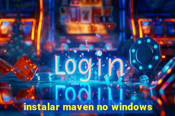 instalar maven no windows